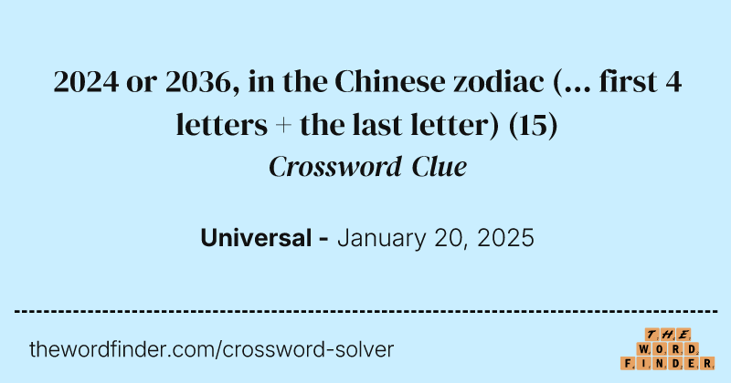 2024 or 2036, in the Chinese zodiac (... first 4 letters + the last letter) crossword clue image
