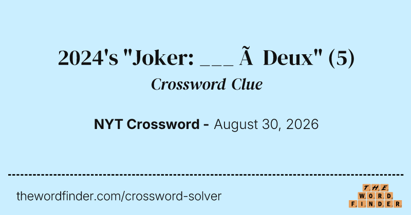 2024's "Joker: ___ à Deux" crossword clue image