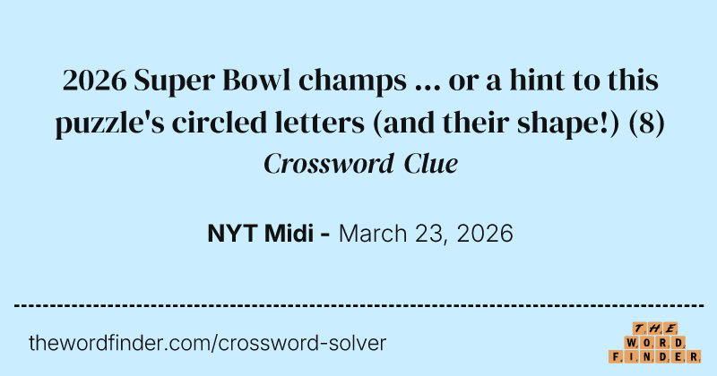 2026 Super Bowl champs ... or a hint to this puzzle's circled letters (and their shape!) crossword clue image