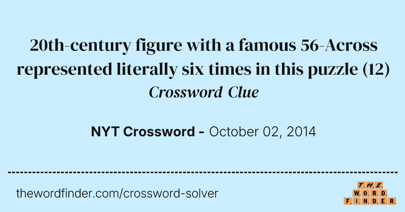 20th-century figure with a famous 56-Across represented literally six times in this puzzle crossword clue image