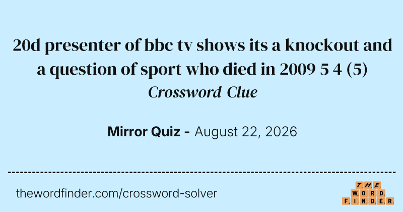 20d presenter of bbc tv shows its a knockout and a question of sport who died in 2009 5 4 crossword clue image