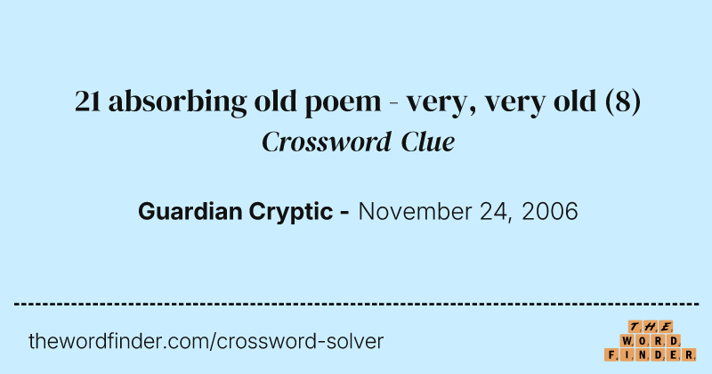 21 absorbing old poem - very, very old crossword clue image