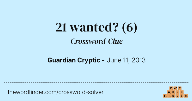 21 wanted? crossword clue image