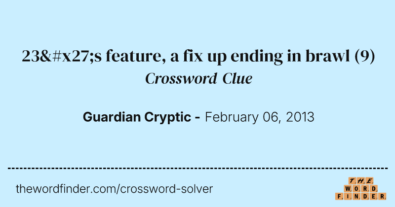 23's feature, a fix up ending in brawl crossword clue image