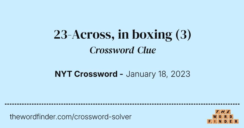 23-Across, in boxing crossword clue image