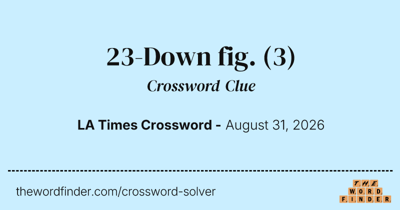 23-Down fig. crossword clue image