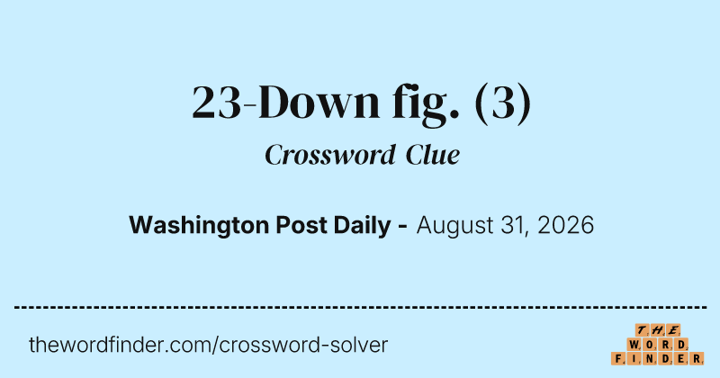 23-Down fig. crossword clue image