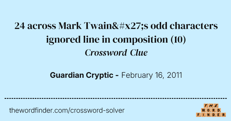 24 across Mark Twain's odd characters ignored line in composition crossword clue image