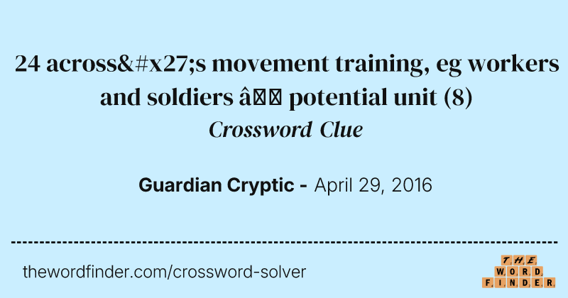 24 across's movement training, eg workers and soldiers — potential unit crossword clue image