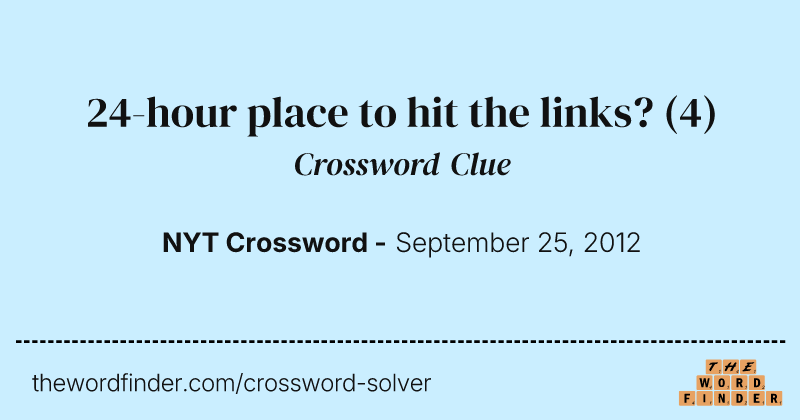24-hour place to hit the links? crossword clue image