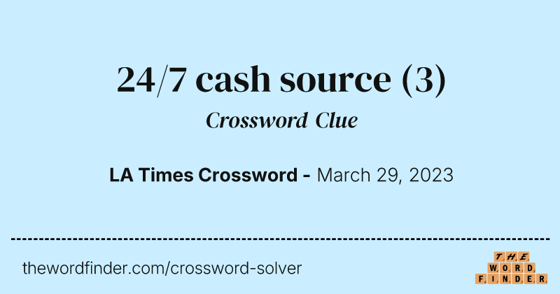 24/7 cash source crossword clue image