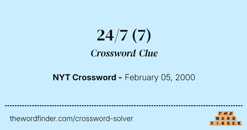 24/7 crossword clue image