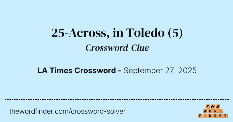 25-Across, in Toledo crossword clue image