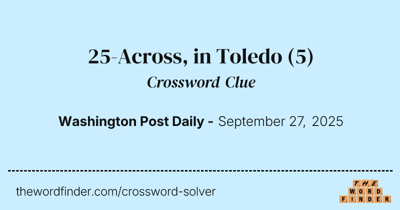 25-Across, in Toledo crossword clue image