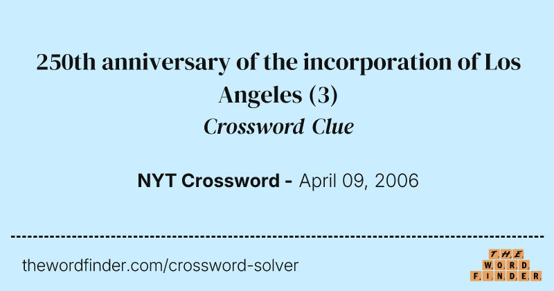 250th anniversary of the incorporation of Los Angeles crossword clue image