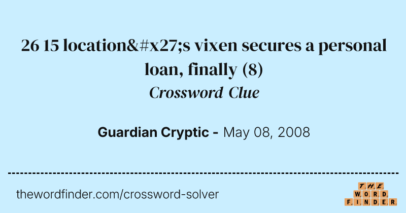26 15 location's vixen secures a personal loan, finally crossword clue image