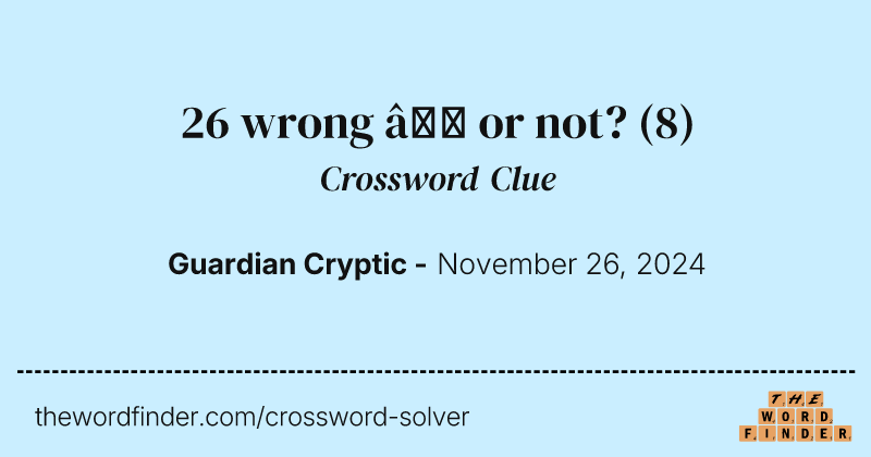 26 wrong – or not? crossword clue image