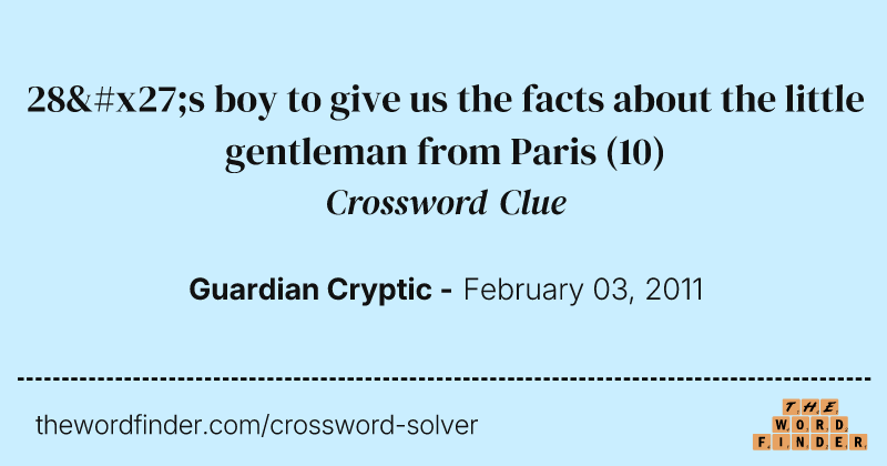 28's boy to give us the facts about the little gentleman from Paris crossword clue image