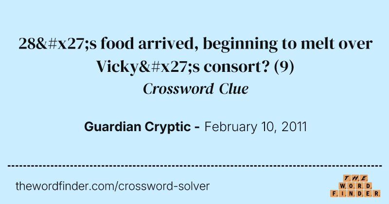 28's food arrived, beginning to melt over Vicky's consort? crossword clue image