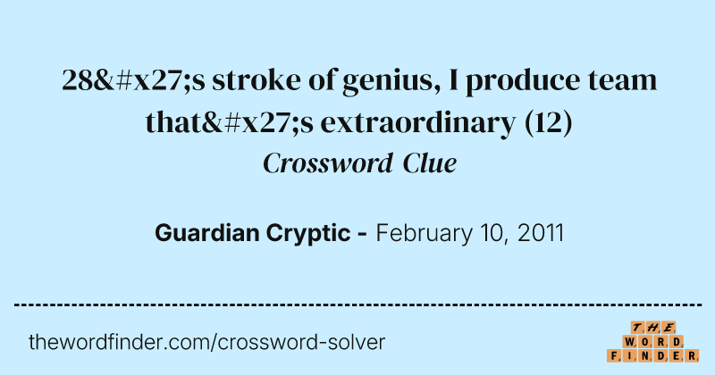 28's stroke of genius, I produce team that's extraordinary crossword clue image