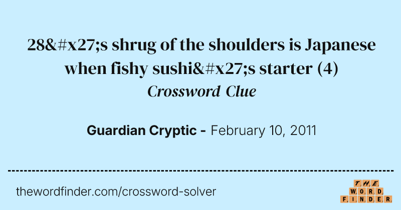 28's shrug of the shoulders is Japanese when fishy sushi's starter crossword clue image