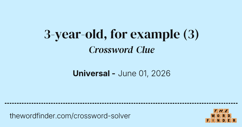 3-year-old, for example crossword clue image