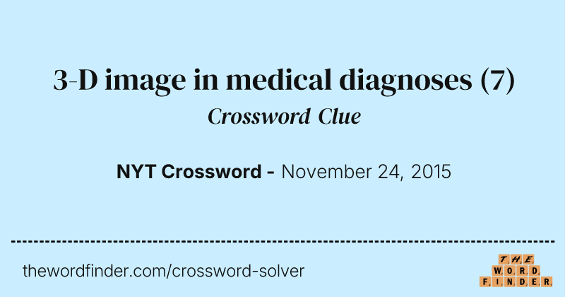 3-D image in medical diagnoses crossword clue image