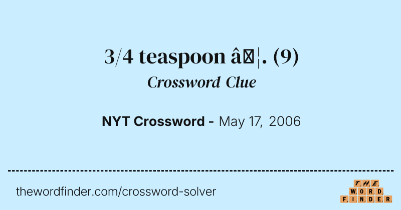3/4 teaspoon …. crossword clue image