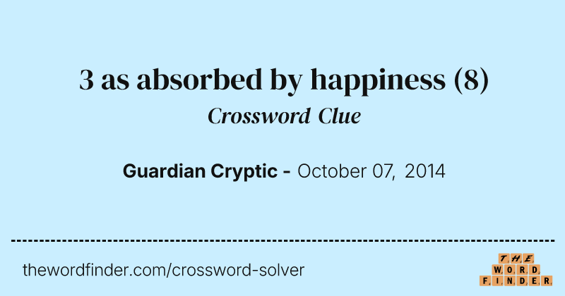 3 as absorbed by happiness crossword clue image