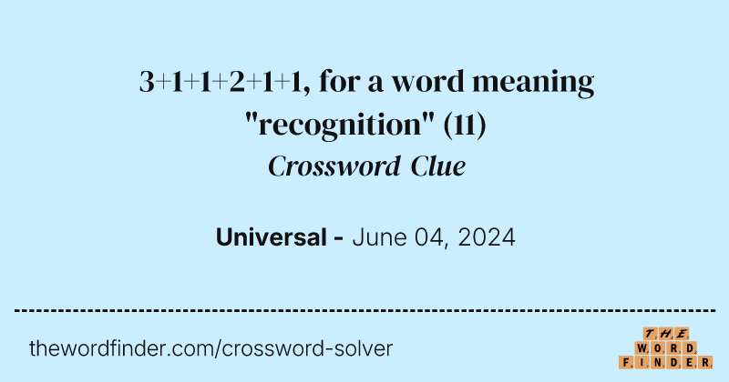 3+1+1+2+1+1, for a word meaning "recognition" crossword clue image