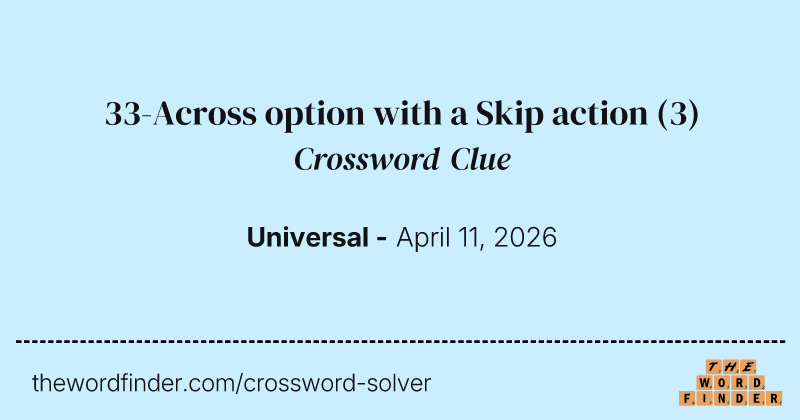 33-Across option with a Skip action crossword clue image