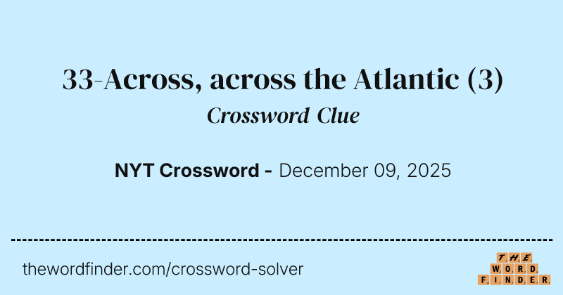 33-Across, across the Atlantic crossword clue image