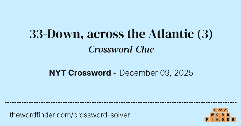 33-Down, across the Atlantic crossword clue image