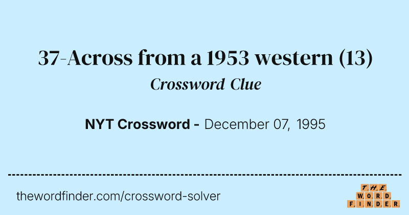 37-Across from a 1953 western crossword clue image