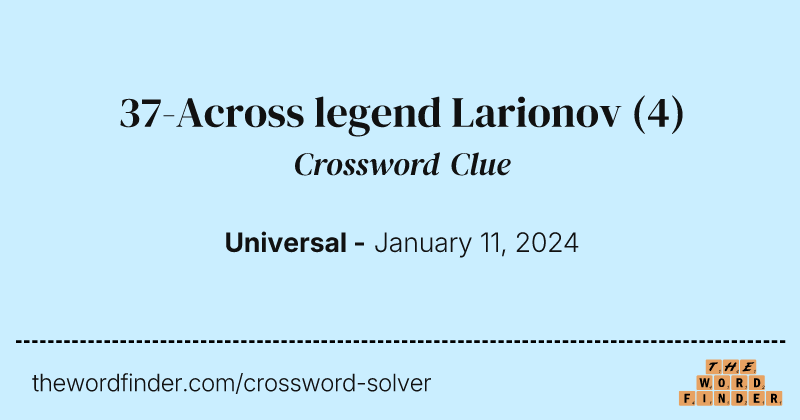 37-Across legend Larionov crossword clue image
