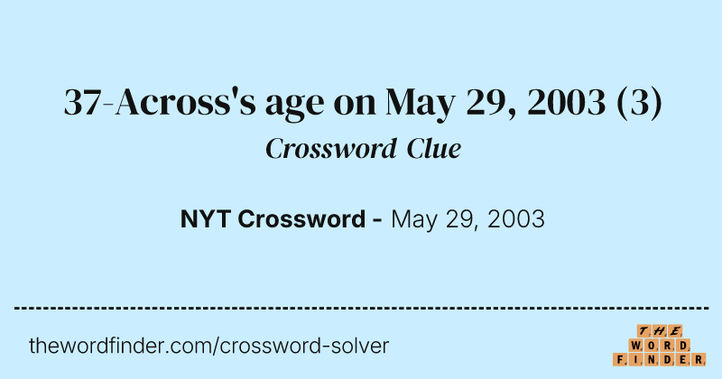 37-Across's age on May 29, 2003 crossword clue image