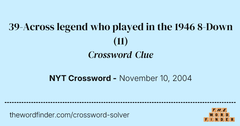 39-Across legend who played in the 1946 8-Down crossword clue image