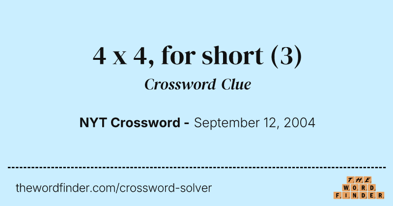 4 x 4, for short crossword clue image