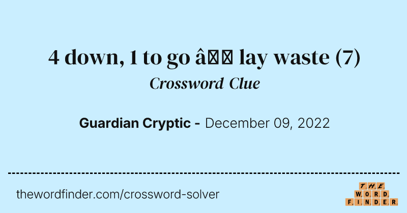 4 down, 1 to go — lay waste crossword clue image