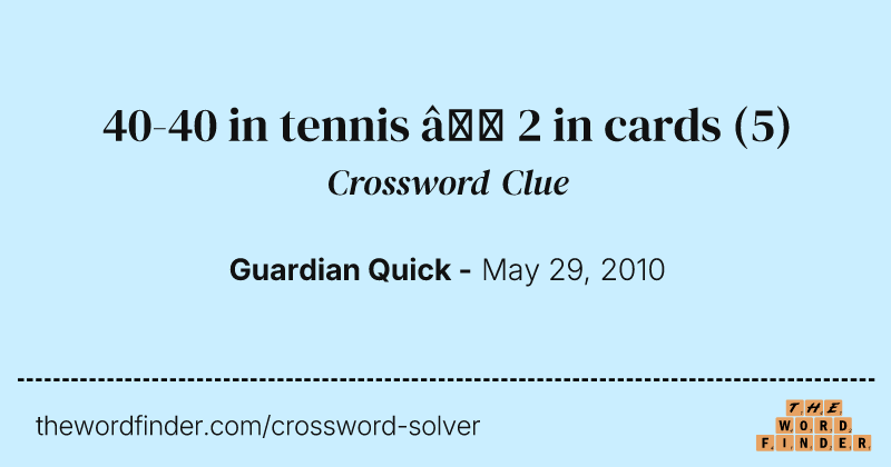 40-40 in tennis — 2 in cards crossword clue image