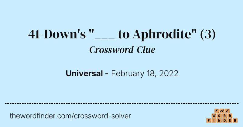 41-Down's "___ to Aphrodite" crossword clue image