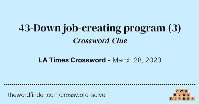 43-Down job-creating program crossword clue image