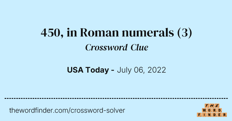 450, in Roman numerals crossword clue image