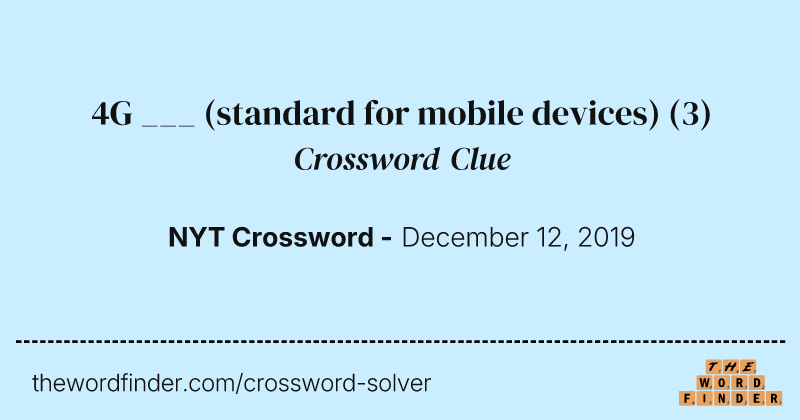 4G ___ (standard for mobile devices) crossword clue image