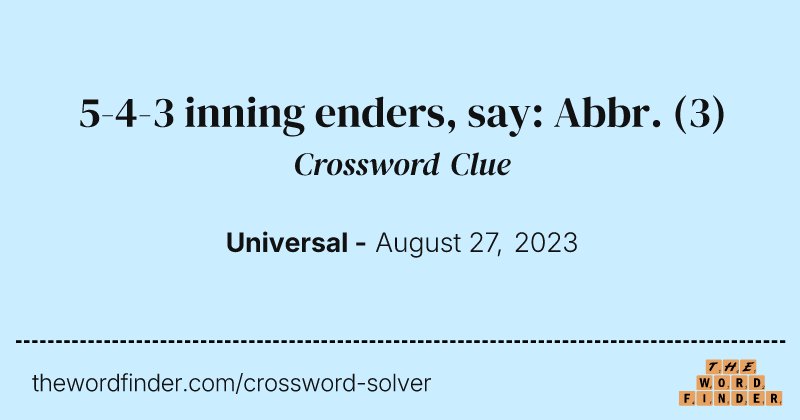 5-4-3 inning enders, say: Abbr. crossword clue image