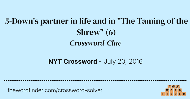 5-Down's partner in life and in "The Taming of the Shrew" crossword clue image