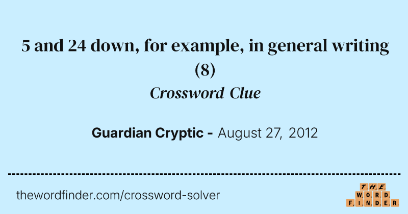 5 and 24 down, for example, in general writing crossword clue image