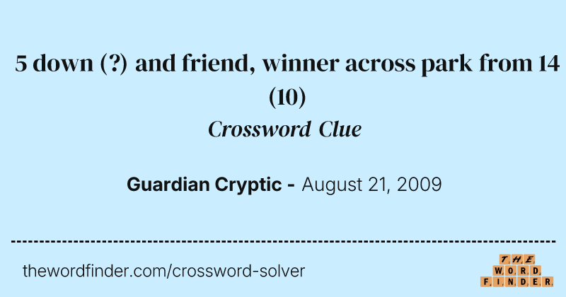 5 down (?) and friend, winner across park from 14 crossword clue image