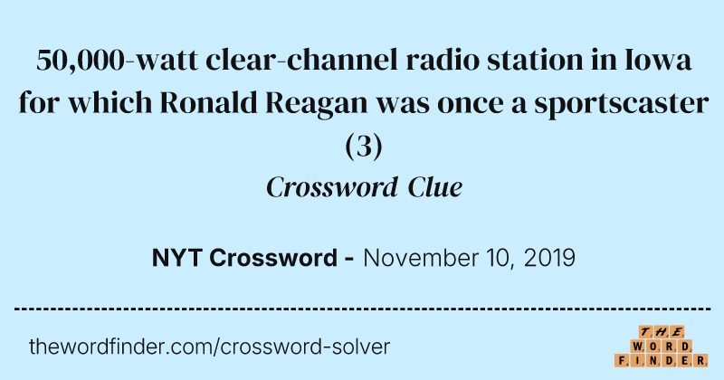 50,000-watt clear-channel radio station in Iowa for which Ronald Reagan was once a sportscaster crossword clue image