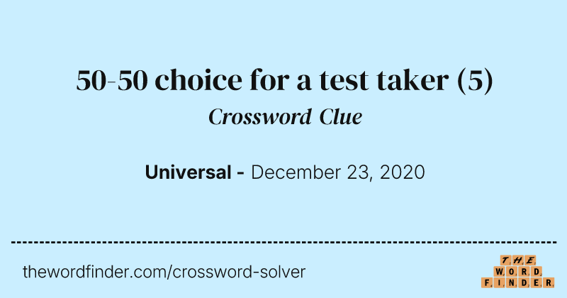 50-50 choice for a test taker crossword clue image